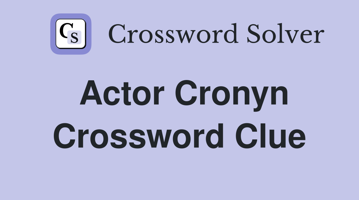 Actor Cronyn Crossword Clue Answers Crossword Solver